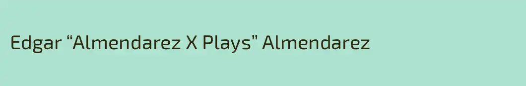 Edgar “Almendarez X Plays” Almendarez
